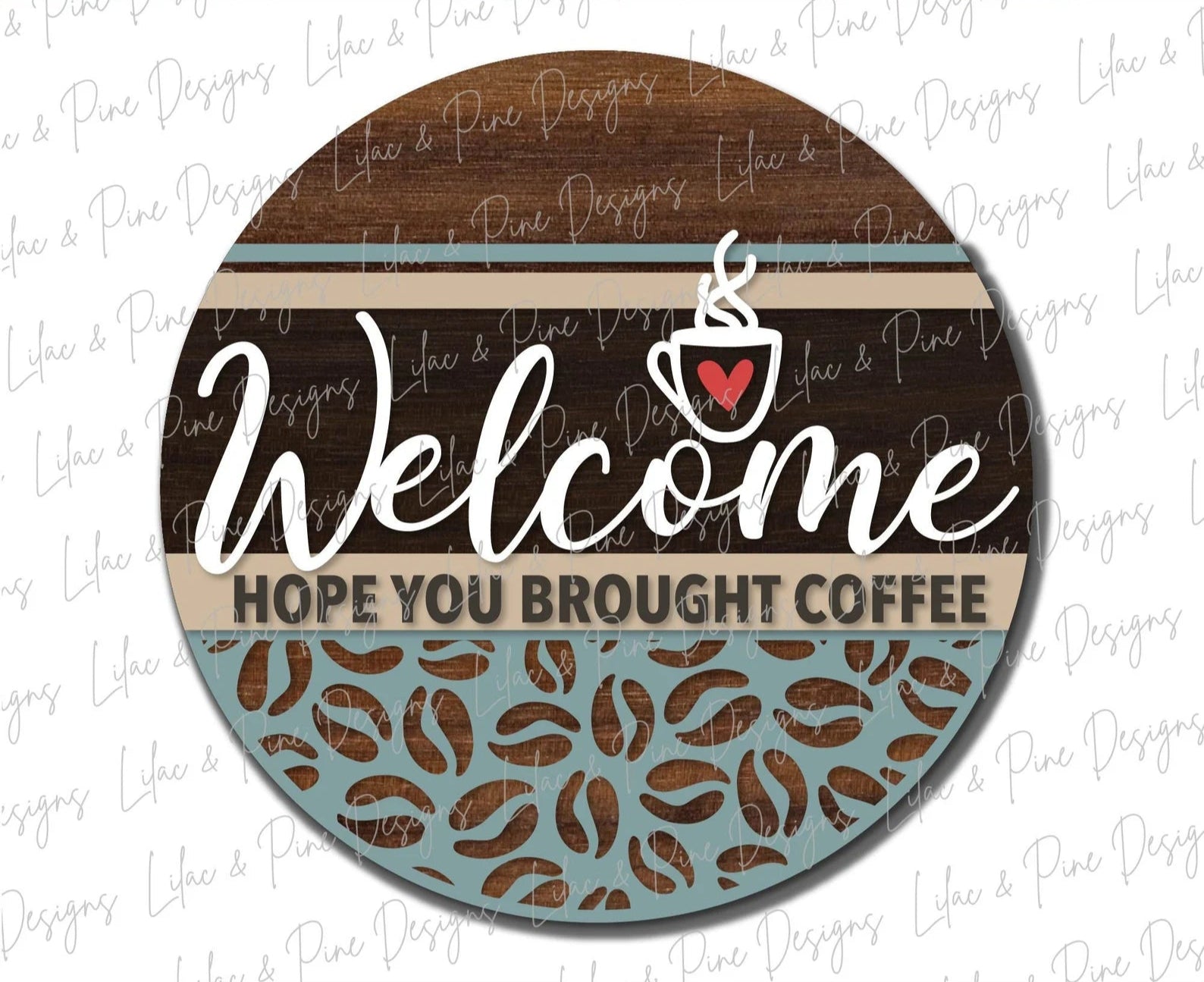 Welcome Hope You Brought Coffee Round- DIY Blank