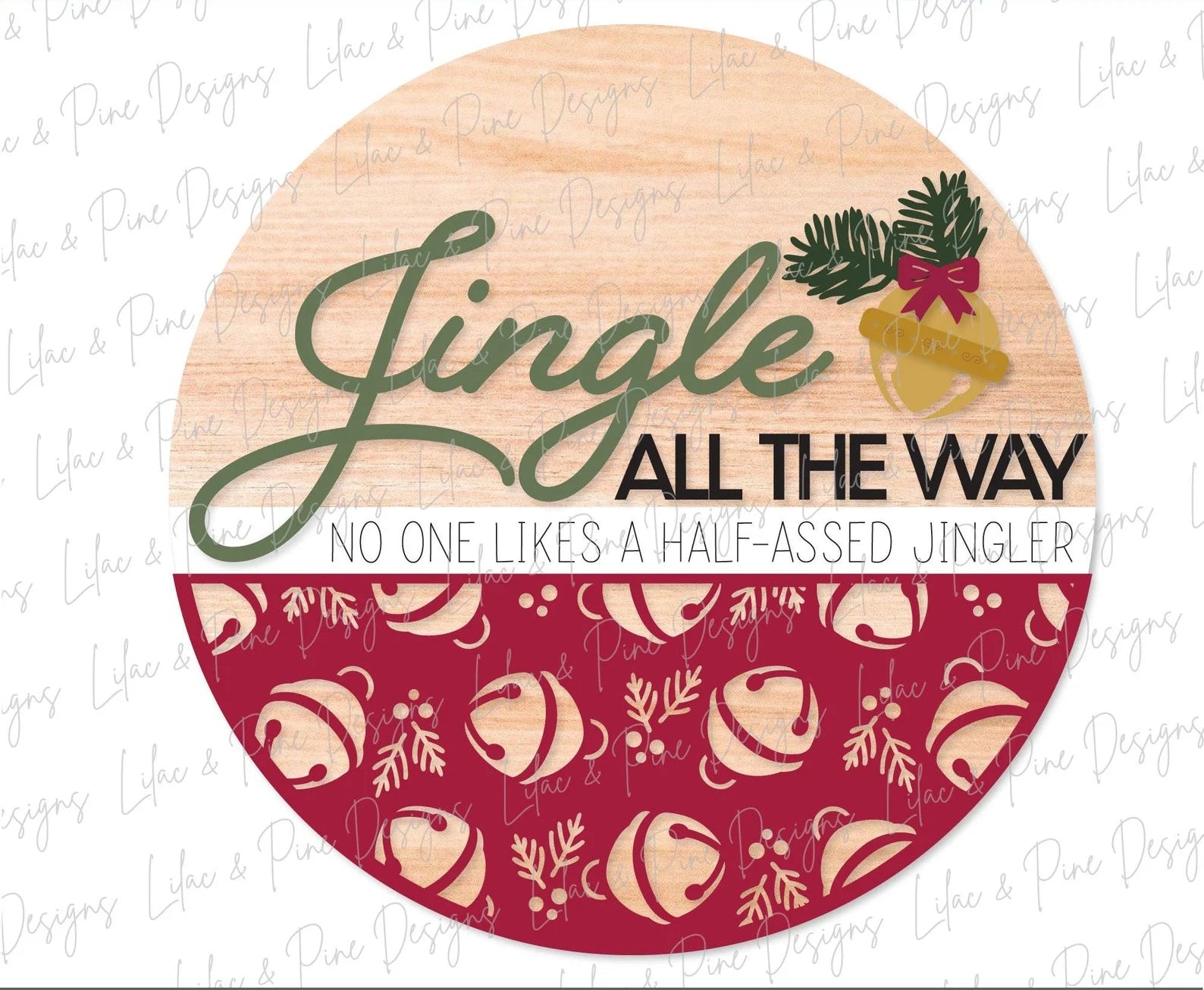 Jingle All The Way, No one Likes a Half Ass Jingler Round- DIY Blank