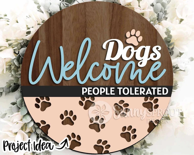 Dogs Welcome People Tolerated Round