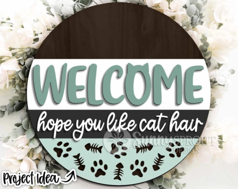 Welcome Hope You Like Cat Hair Round- DIY Blank